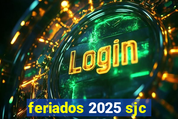 feriados 2025 sjc